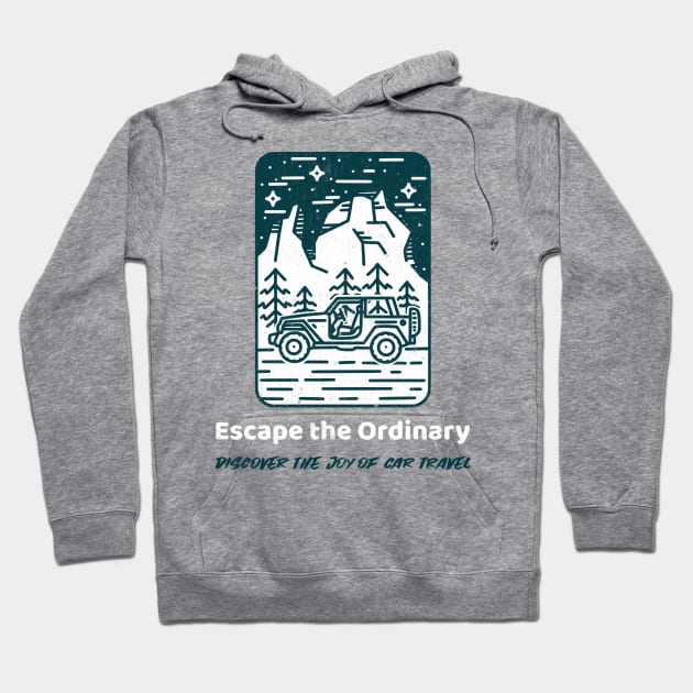 Escape the Ordinary: Discover the Joy of Car Travel Hoodie by 4evercooldesigns